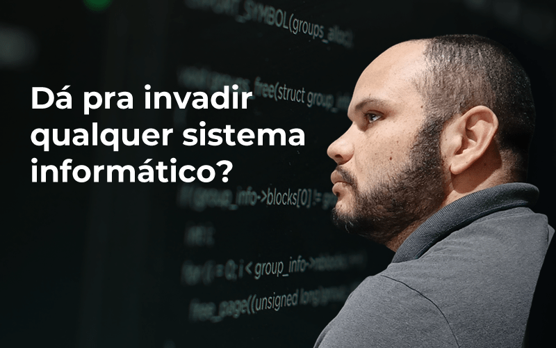 Moacir Retke Responde: Dá pra invadir qualquer sistema informático?