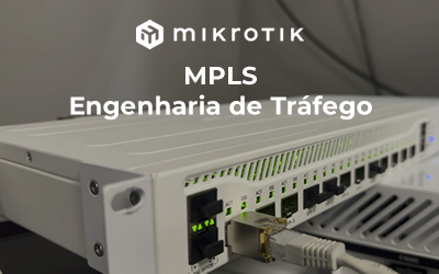 MikroTik e MPLS: Engenharia de Tráfego